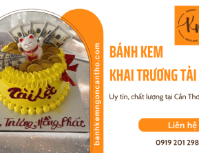 Bánh kem khai trương tài lộc ngon uy tín chất lượng tại Cần Thơ