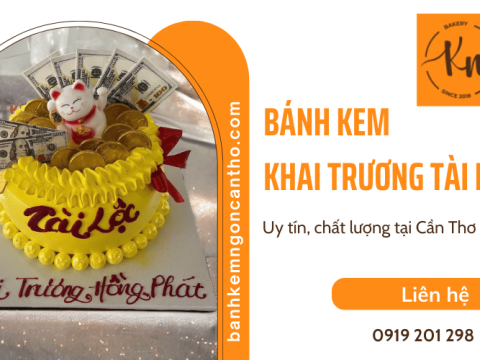 Bánh kem khai trương tài lộc ngon uy tín chất lượng tại Cần Thơ